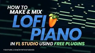 How to make and mix LoFi Piano in FL Studio using Free Plugin Only | Synth Studios