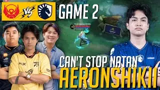 GAME2 • AERONSHIKII CAN'T HIS NATAN FT. R7 and JONATHAN | BTR vs TLID MPL Id