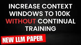 Increase context windows to 100k  WITHOUT continual training | New Large Language Model (LLMs) Paper