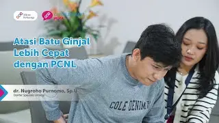 Mengatasi Batu Ginjal dengan PCNL (Cerita Sahabat MIKA)