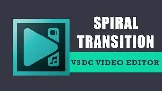 How to apply spiral transition in VSDC Free Video Editor?