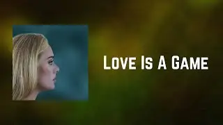 Adele - Love Is A Game (Lyrics)