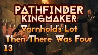 Then There Was Four - Varnholds Lot Side Quest - Ep13 - Pathfinder Kingmaker