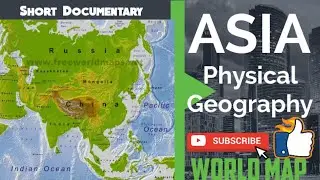 Physical Geography of Asia Continent / Asia Physical Geography Map / Asia Map / Asia Geography Quiz