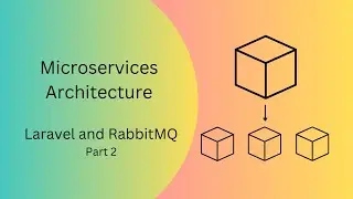 Microservices Architecture Zero to Hero with Implementation using Laravel and RabbitMQ | Part 2