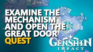 Examine the mechanism and open the great door Genshin Impact