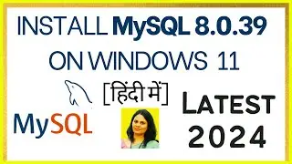 How to Install MySQL 8.0.39 Server & Workbench on Windows 11 [2024] in हिंदी | Install MySQL 8.0.39