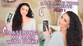 Lasering My Own Hair And Reading Your Comments - Part 1 | ULIKE
