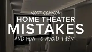 The 7 Most Common Home Theater Mistakes