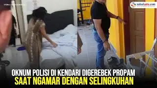 Detik-detik Oknum Polisi di Kendari Digerebek Propam Saat Ngamar dengan Selingkuhan