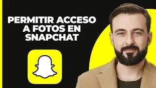 Cómo Permitir Acceso a Fotos en Snapchat (2024)