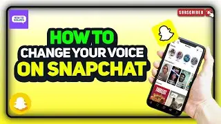 How to change your voice on snapchat 2024