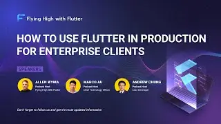 How To Use Flutter In Production For Enterprise Clients  - Flying High with Flutter #5