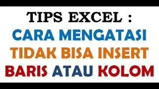 Tidak Bisa Insert Row Baris atau Kolom Excel? || Solusi || Cara Mengatasi || Tips Excel