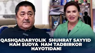 MOTIVATSIYA | QASHQADARYOLIK  SHUHRAT SAYYID HAM SUDYA  HAM TADBIRKOR HAYOTIDAN!