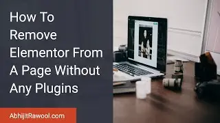 Remove Elementor From A Page Tutorial