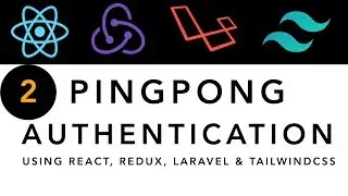 PingPong Authentication - Part 2 Setting Up | Using React, Redux, Laravel & Tailwindcss