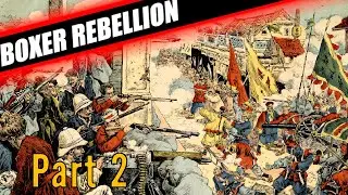 THE BOXER REBELLION EXPLAINED - BOXER REBELLION DOCUMENTARY PART 2