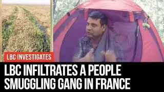 LBC Infiltrates People Smuggling Gang In Northern France