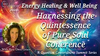 Harnessing the Quintessence of Pure Soul Coherence with Rev. Devi Grace