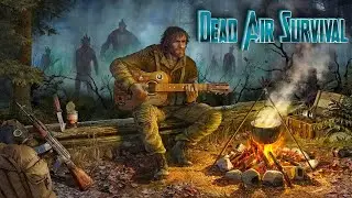 Dead Air Survival - Игра на гитаре и гармошке