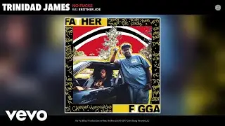 Trinidad James - No Fuck$ (Audio) ft. Brother Joe