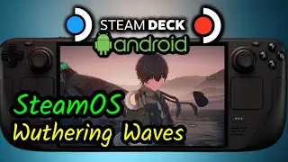 Wuthering Waves - Android Waydroid Mobile Gaming on SteamOS Steam Deck OLED LCD