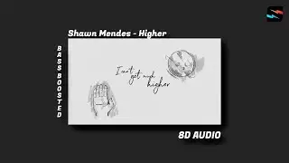 Shawn Mendes - Higher / 8D Audio / Bass Boosted