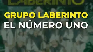 Grupo Laberinto - El Número Uno (Audio Oficial)