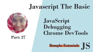 Debugging Javascript with Chrome Developer Tools | Javascript Bangla Tutorials