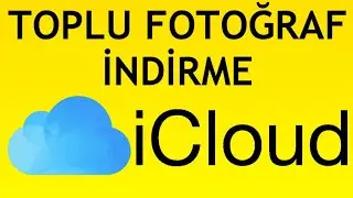 İcloud Toplu Fotoğraf İndirme Nasıl Yapılır?