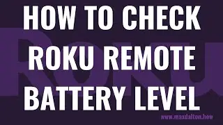 How to Check Roku Remote Battery Level