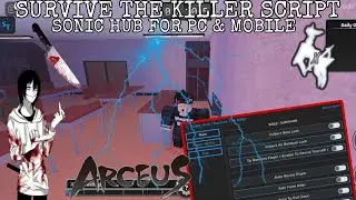 SONIC HUB | SURVIVE THE KILLER SCRIPT | AUTO COLLECT BEST ITEMS | AUTO REVIVE PLAYER | AUTO KILL ALL