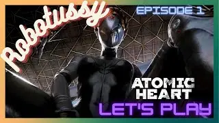 Robotussy: Blitz Plays Atomic Heart | Episode 1