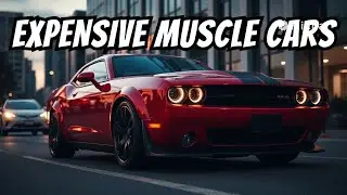 10 EXPENSIVE Muscle Cars That Will Make You Drool