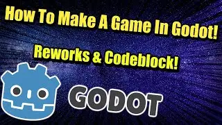 How To Create Your First Game In Godot : Reworks & Codeblock!