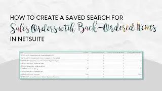 How to Create a Saved Search for Sales Orders with Back Ordered Items in NetSuite