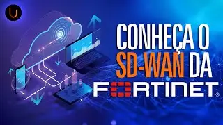 CONHEÇA A TECNOLOGIA SD-WAN COM PERFORMANCE FORTINET!