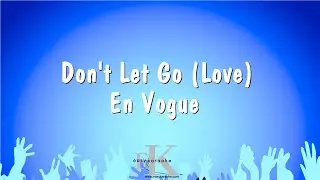 Dont Let Go (Love) - En Vogue (Karaoke Version)