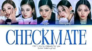 ITZY CHECKMATE Lyrics (있지 CHECKMATE 가사) (Color Coded Lyrics) @mfy