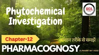 Pharmacognosy Chapter 12 Phytochemical Investigation for D.Pharm 1st Year KCL Live Class