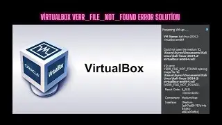 VirtualBox VERR_FILE_NOT_FOUND Hata Çözümü