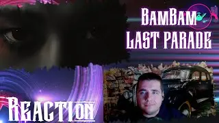 뱀뱀 (BamBam) 'LAST PARADE' MV Reaction Реакция