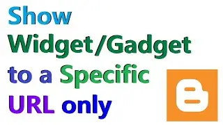 How to a Show Gadget/Widget only in a Specific URL in Blogger