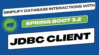 Spring boot 3.2 JDBC Client | Auto configured JDBC Client for database interactions