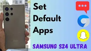 How to Set Default Apps in Samsung Galaxy S24 Ultra