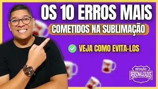 OS 10 maiores ERROS que os iniciantes na sublimação cometem e como evita-los