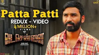 VADACHENNAI - Patta Patti (Redux) Video Song | Dhanush | Vetri Maaran | Santhosh Narayanan