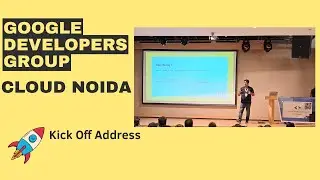 GDG Cloud Noida Chapter Launch Event -  Kick Off Address