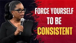 FORCE YOURSELF TO BE CONSISTENT : OPRAH WINFREY BEST MOTIVATION